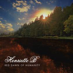Henriette B : Red Dawn of Humanity